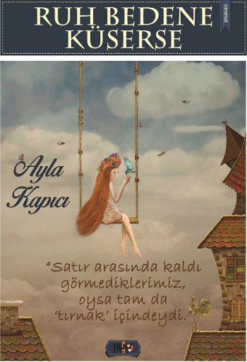 Ruh Bedene Küserse-Ayla Kapıcı