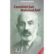 Camideki Şair: Mehmed Akif- D.Mehmet Doğan