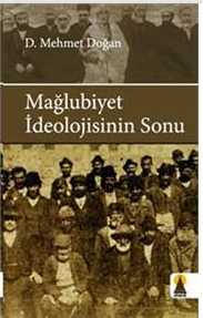 Mağlubiyet İdeolojisinin Sonu- D.Mehmet Doğan