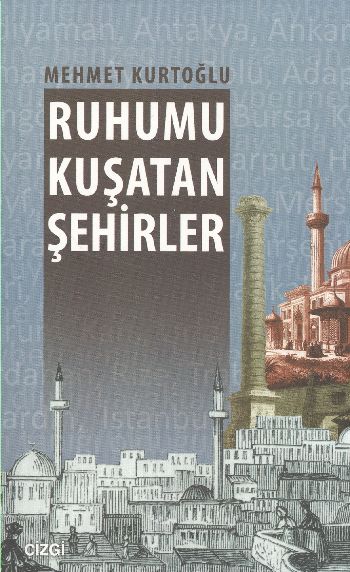 Ruhumu Kuşatan Şehirler-Mehmet Kurtoğlu