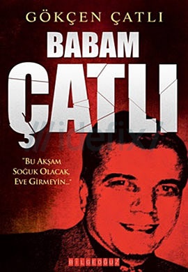 Gökçen Çatlı-Babam Çatlı