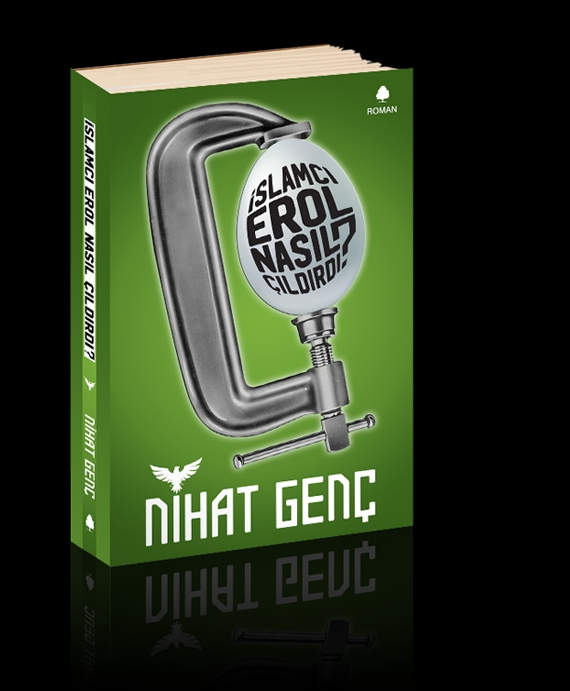 İslamcı Erol Nasıl Çıldırdı – Nihat Genç