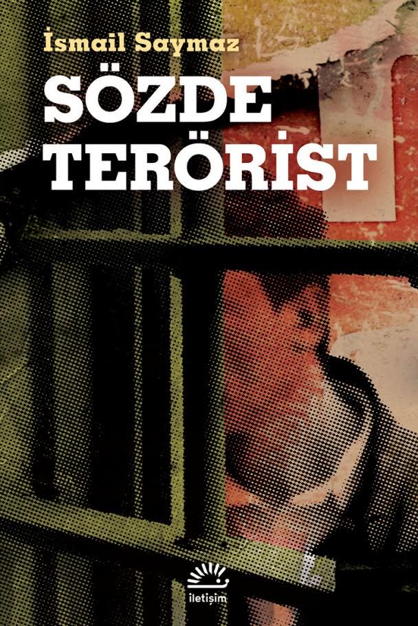 Sözde Terörist – İsmail Saymaz