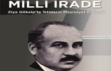 Milli İrade (Ziya Gökalp'te İktidarın Meşrutiyet Kaynağı) - Mustafa Yiğit