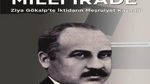 Milli İrade (Ziya Gökalp'te İktidarın Meşrutiyet Kaynağı) - Mustafa Yiğit